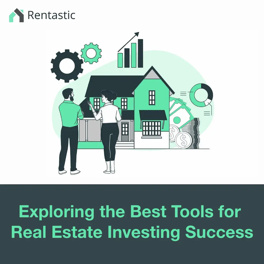 Exploring the Best Tools for Real Estate Investing Success Rentastic